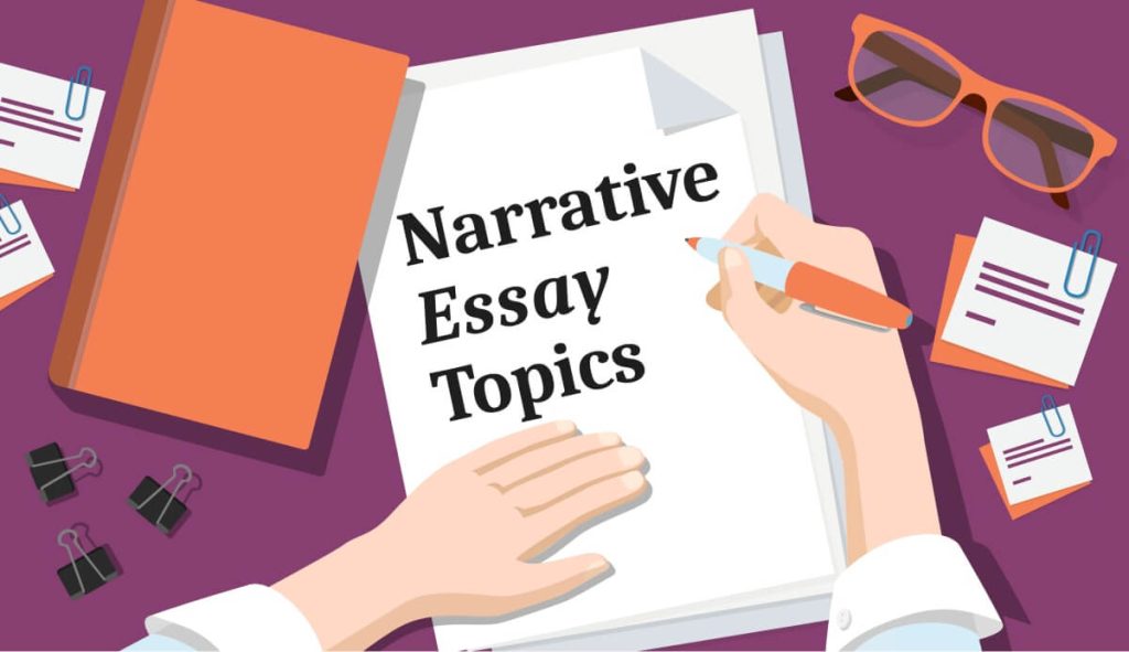 200 top narrative essay topics and ideas