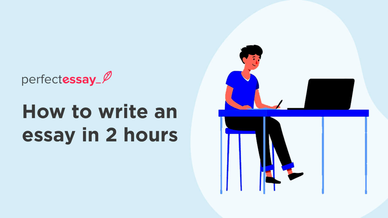 How To Complete A Good Essay In 2 Hours PerfectEssay